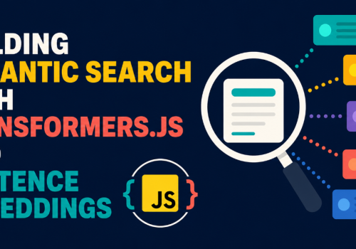 Building Semantic Search with Transformers.js and Sentence Embeddings